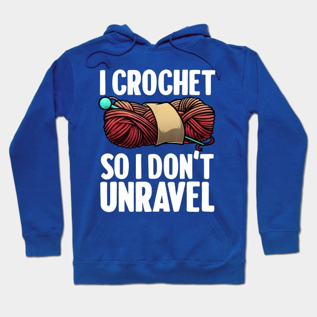 i crochet so i don't Unravel 1 Hoodie by ConasBurns